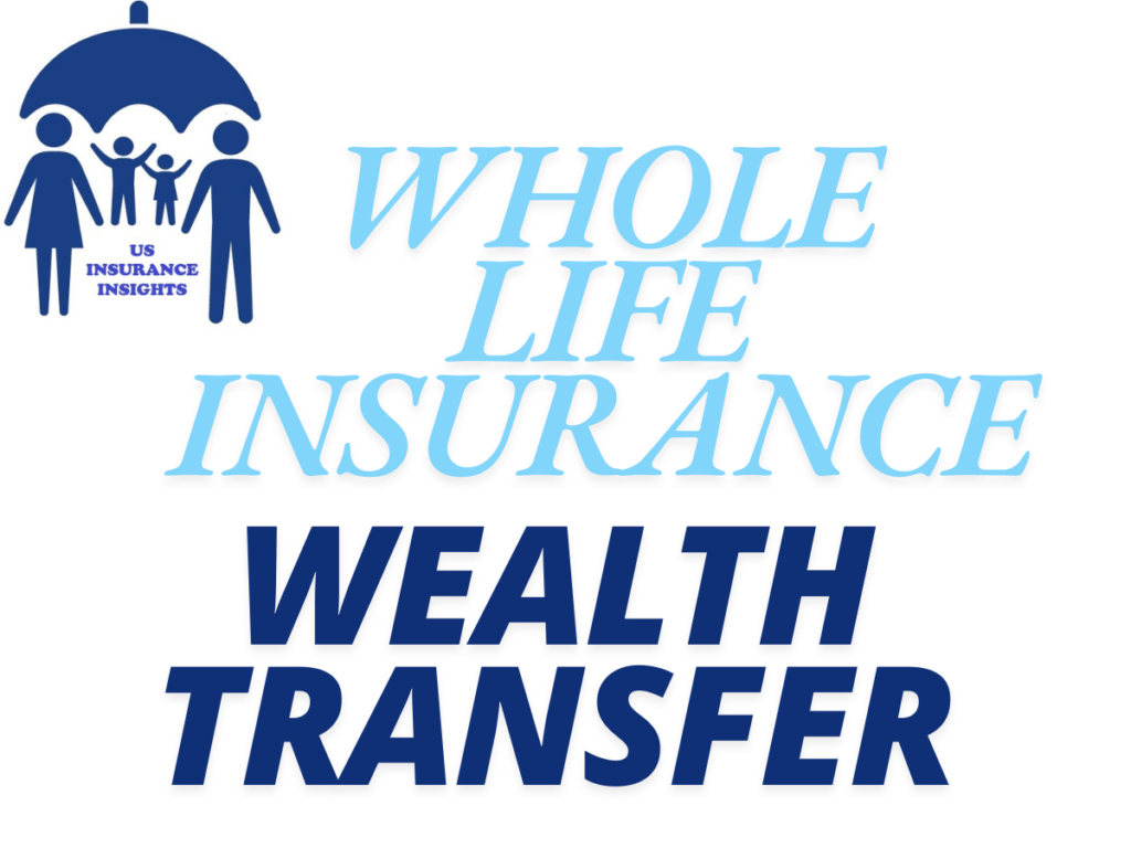WHOLE LIFE INSURANCE WEALTH TRANSFER