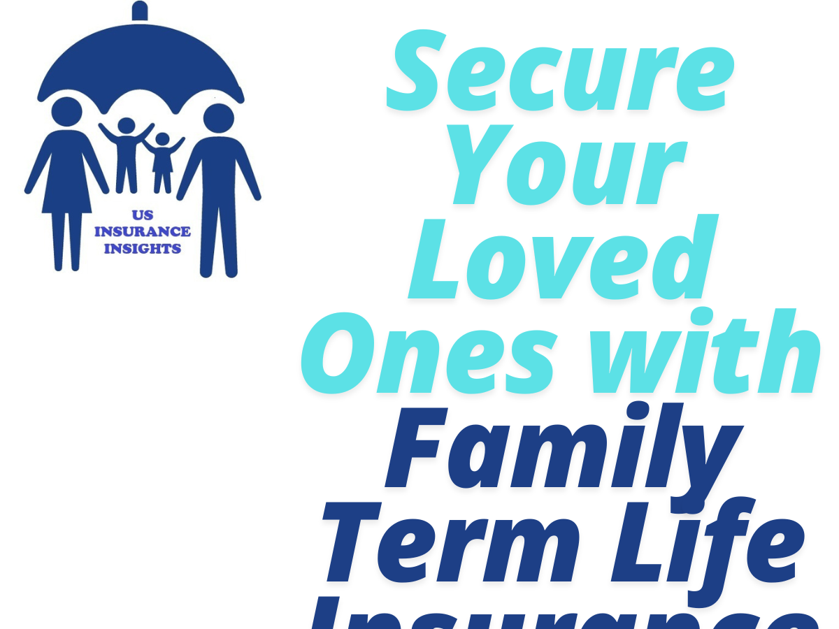 Secure Your Loved Ones with Family Term Life Insurance