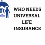 who needs universal life insurance